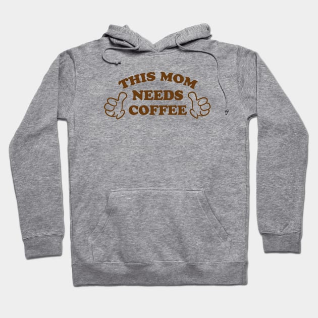 THIS MOM NEEDS COFFEE Hoodie by ölümprints